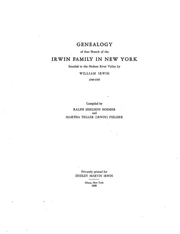 IRWIN: Genealogy of that branch of the Irwin family in NY, founded in the Hudson River Valley by William Irwin, 1700-1787
