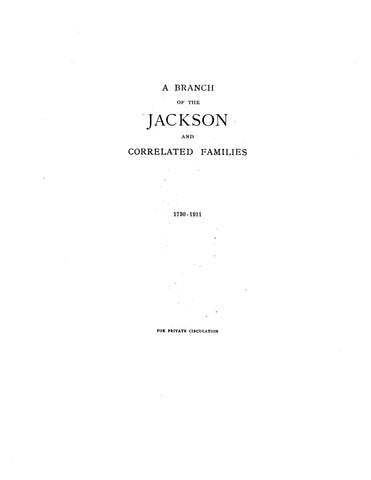JACKSON: A branch of the Jackson correlated families, 1730-1911. 1911