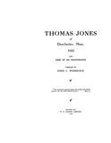 JONES: Thomas Jones of Dorchester, Massachusetts, 1635, & some of his descendants 1914