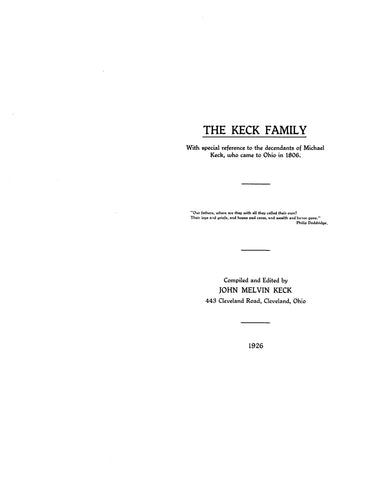 KECK FAMILY, with special reference to the descendants of Michael Keck, who came to OH in 1806. 1926