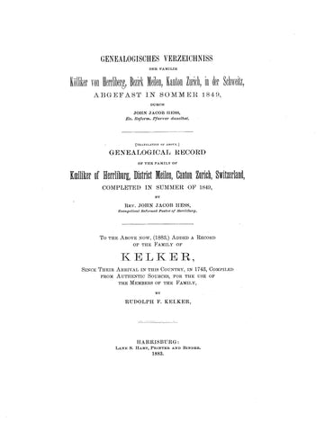 KOELLIKER - KELKER: Genealogical record of the family of Koelliker of Herrliburg, District Meilen, Canton Zurich, Switzerland. 1883