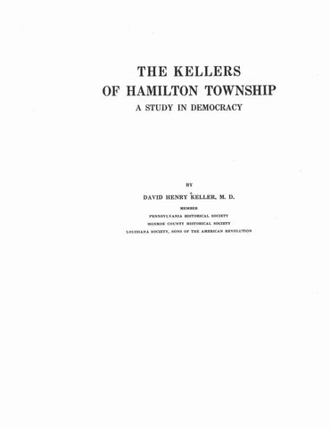 KELLER: The Kellers of Hamilton Twp. [PA] A Study in Democracy 1922