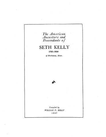 KELLY: Ancestors & descendants of Seth Kelly, 1762-1850, of Blackstone, MA 1937