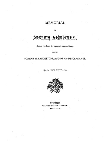 KENDALL: Memorial of Josiah Kendall, one of the first settlers of Sterling, Massachusetts and some of his ancestors and of his descendants.