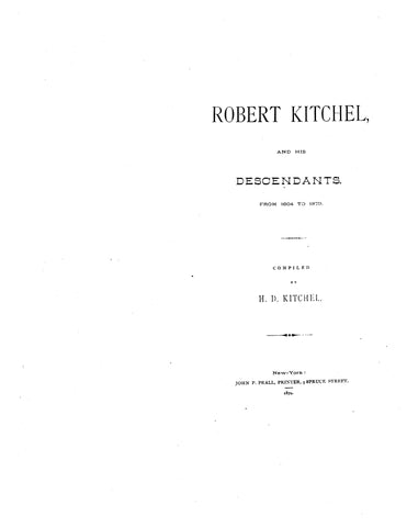 KITCHEL Robert Kitchel and his descendants, from 1604-1879. 1879