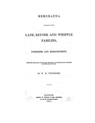 LANE: Memoranda relating to the Lane, Reyner, and Whipple families, Yorkshire and Massachusetts. 1857