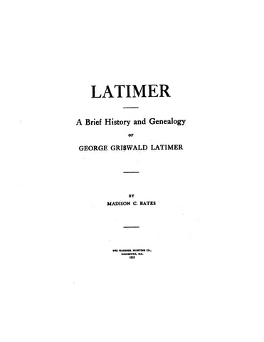 LATIMER: A brief history and genealogy of George Griswold Latimer. 1919