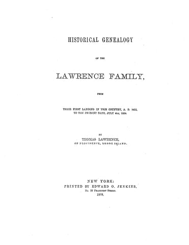 LAWRENCE: Historical genealogy of the Lawrence family : from their first landing in this country A.D. 1635, to the present date, July 4th. 1858