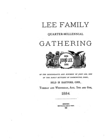 LEE: Lee Family Quarter Milllenial Gathering of the descendants & kinsmen of John Lee, one of the early settlers of Farmington, CT 1885