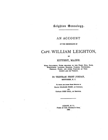 LEIGHTON: Genealogy An Account of the descendants of Capt. William Leighton of Kittery, Maine; with collateral notes related to other families of York Co. & its vicinity