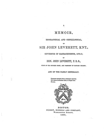 LEVERETT: A memoir, biography and genealogy of Sir John Leverett, governor of MA, 1673-9 & one of the family generally 1856