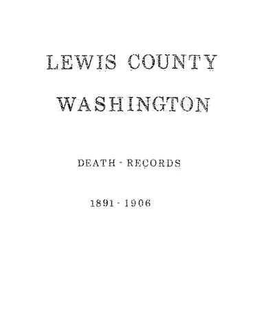 LEWIS, WA: Lewis County, Washington, Death Records 1891-1906 (Softcover)