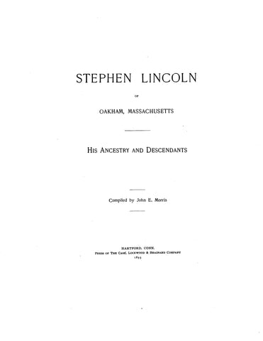 LINCOLN:  Stephen Lincoln of Oakham, MA, his ancestors and descendants 1895