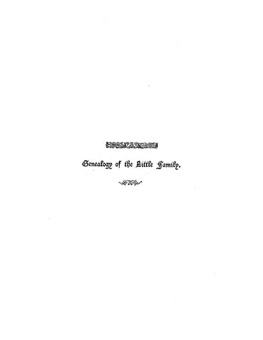 LITTLE: Genealogy of the Little family. Descendants of George Little, who came to Newbury, MA, in 1640