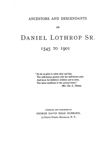 LOTHROP: Ancestors and descendants of Daniel Lothrop, Sr., 1545-1901. 1901