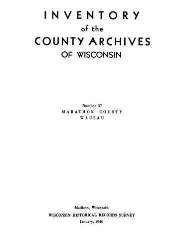 MARATHON, WI: Inventory of the County Archives of Wisconsin: Number 37, Marathon County, Wausau