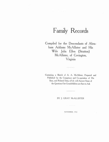 McALLISTER: Family records, compiled for the descendants of Abraham Addams McAllister & his wife Julia Ellen (Stratton) McAllister of Covington, VA. 1912