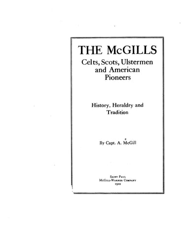 McGILL Family: Celts, Scots, Ulstermen and American Pioneers. History, Heraldry and Tradition 1910