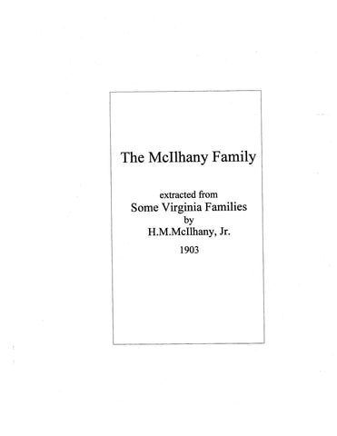 McILHANY Family;  Extracted From "Some Virginia Families," by H.M. McIlhany (1903).