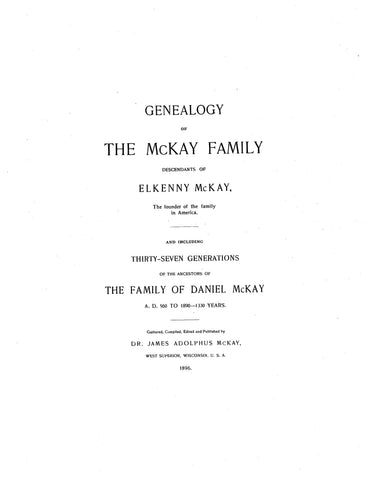 McKAY: Genealogy of the McKay Family - Descendants of Elkenny McKay. 1896