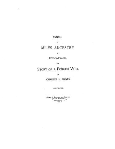MILES: Annals of Miles Ancestry in Penna and Story of a Forged Will 1895