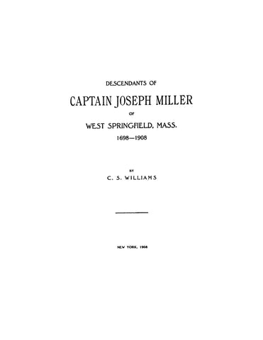 MILLER: Descendants of Capt. Joseph Miller of West Springfield, MA, 1698-1908. 1908