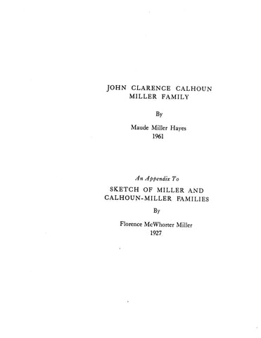 MILLER: John Clarence Calhoun Miller Family, an appendix to Sketch of Miller & Calhoun-Miller Families (1927)