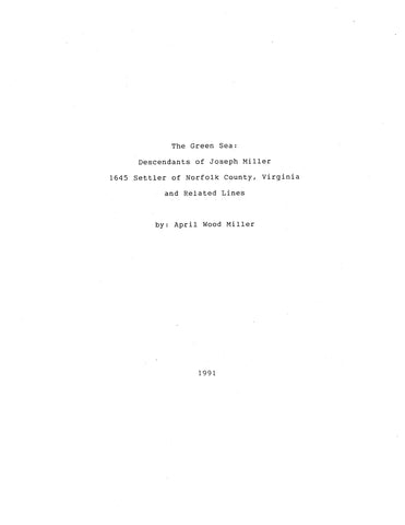 MILLER:  Green Sea: Descendants of Joseph Miller; 1645 Settler of Norfolk County, Virginia and related lines. 1991