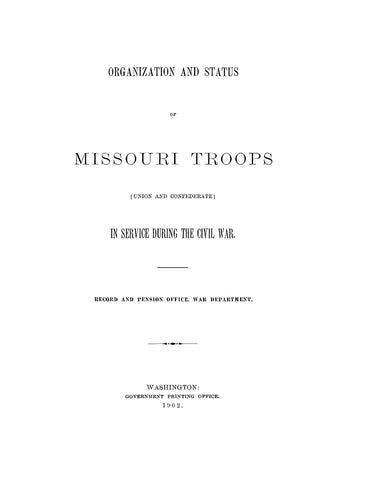 CIVIL WAR, MISSOURI: Organization and Status of Missouri Troops (Union and Confederate) in Service during the Civil War