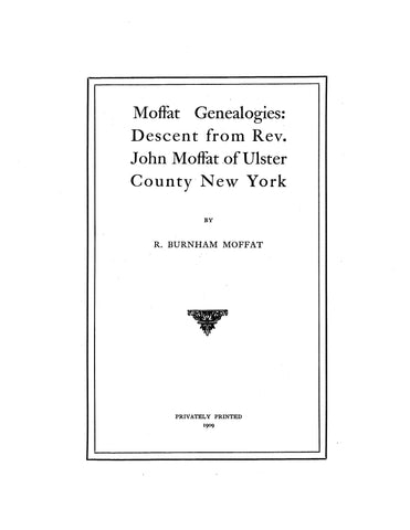 MOFFAT Genealogies: Descent from Rev. John Moffat of Ulster County New York 1909
