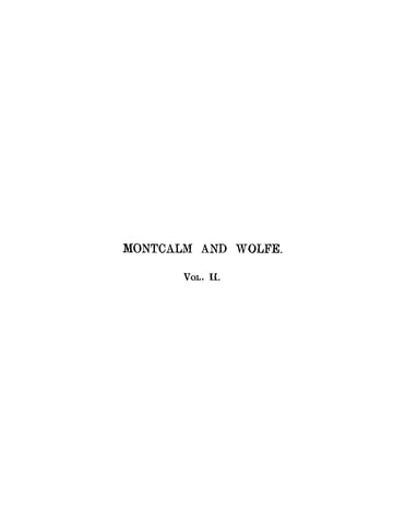 CANADA: France and England in North America: Montcalm and Wolfe Volume 2, 1887