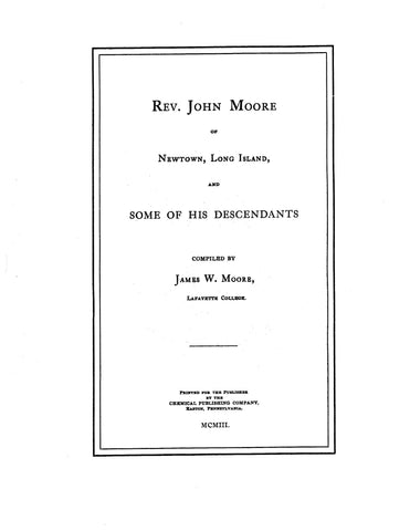 MOORE: Rev. John Moore of Newtown, Long Island and some of his Descendants 1903