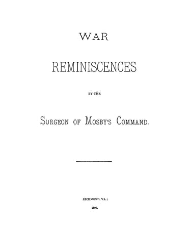 MOSBY, VA: War Reminiscences by the Surgeon of Mosby's Command