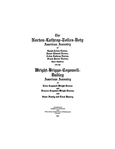 NORTON-LATHROP-TOLLES-DOTY: The American Ancestry of Ralph Tolles Norton, James Edward Norton, Arden Lathrop Norton, Frank Porter Norton and their Children (Softcover)