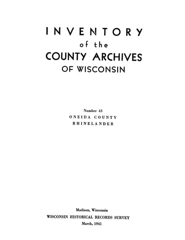 OENIDA, WI: Inventory of the County Archives of Wisconsin: Number 43: Oenida County, Rhinelander