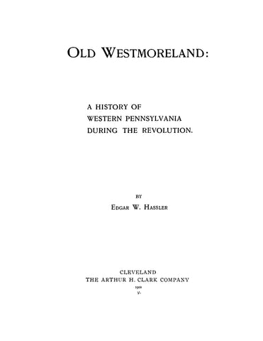 WESTMORELAND, PA: Old Westmoreland: A History of Western Pennsylvania during the Revolution (Softcover)