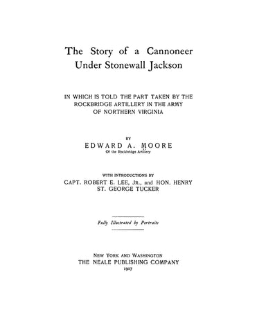 ROCKBRIDGE ARTILLERY, VA: The Story of a Cannoneer under Stonewall Jackson, in which is Told the Part Taken by the Rockbridge Artillery in the Army of Northern Virginia