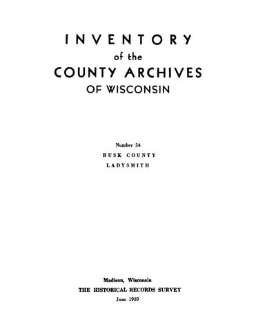 RUSK, WI: Inventory of the County Archives of Wisconsin: Number 54: Rusk County, Ladysmith