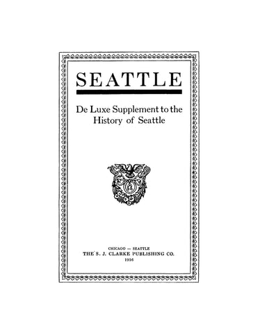 SEATTLE, WA: Seattle - De Luxe Supplement to the History of Seattle 1916
