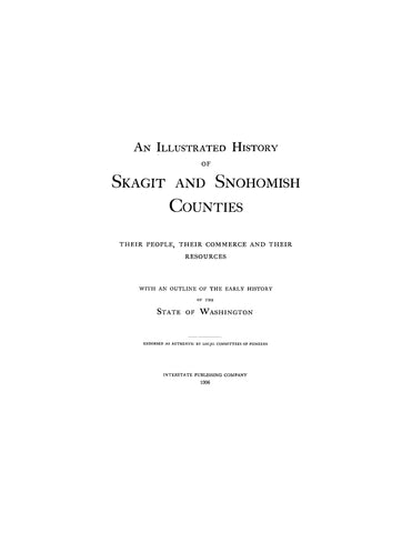 SKAGIT, WA: An Illustrated History of Skagit and Snohomish Counties, Their People, Their Commerce, and Their Resources, with an Outline of the Early History of the State of Washington (Hardcover)
