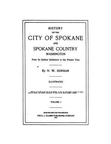 SPOKANE, WA: History of the City of Spokane and Spokane Country, Washington from its Earliest Settlement to the Present Time, Illustrated (Hardcover)