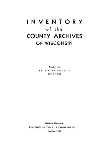 ST CROIX, WI: Inventory of the County Archives of Wisconsin: Number 55: St Croix County, Hudson