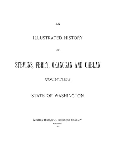 STEVENS, WA: An Illustrated History of Stevens, Ferry, Okanogan and Chelan Counties, State of Washington (Hardcover)