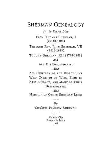 SHERMAN: Sherman Genealogy in the Direct Line from Thomas Sherman I (1443-1493) through Rev John Sherman VII (1613-1685) to John Sherman XII (1796-1869) and his Descendants (Softcover)