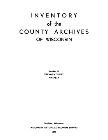VERNON, WI: Inventory of the County Archives of Wisconsin: Number 62: Vernon County, Viroqua (Softcover)