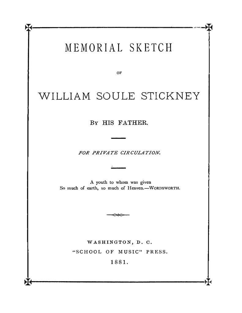 STICKNEY Memorial Sketch of William Soule Stickney by his Father