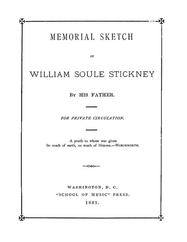 STICKNEY: Memorial Sketch of William Soule Stickney by his Father
