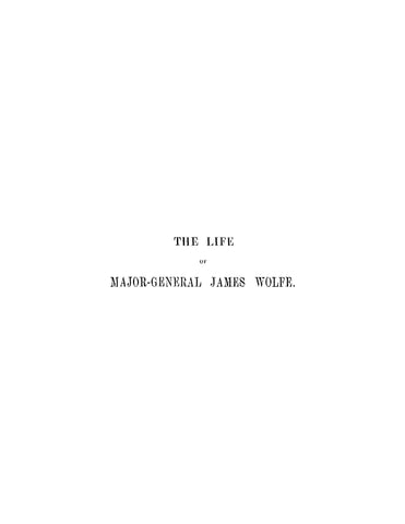 WOLFE: The Life of Major-General James Wolfe