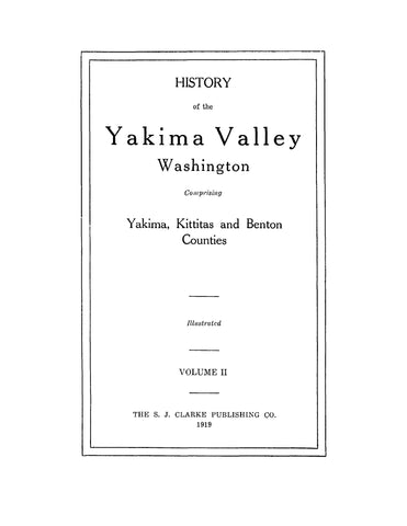 YAKIMA, WA: History of the Yakima Valley, Washington, Comprising Yakima, Kittitas and Benton Counties, Illustrated, Volume 2 Only (Hardcover)