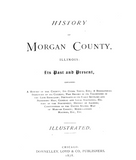 MORGAN, IL:  HISTORY OF MORGAN COUNTY, Its Past & Present (Hardcover)